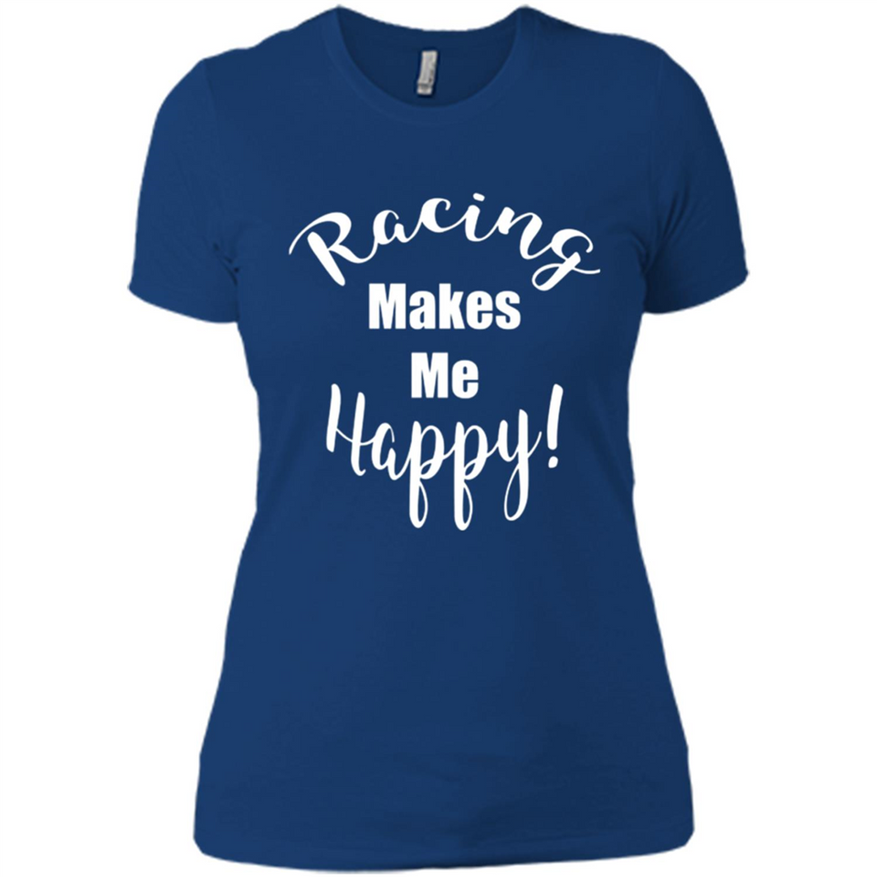 Racing Makes Me Happy! - Drag Racing Classic Fit