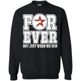 Houston Astros Forever For ever not just when we win - Sweatshirt