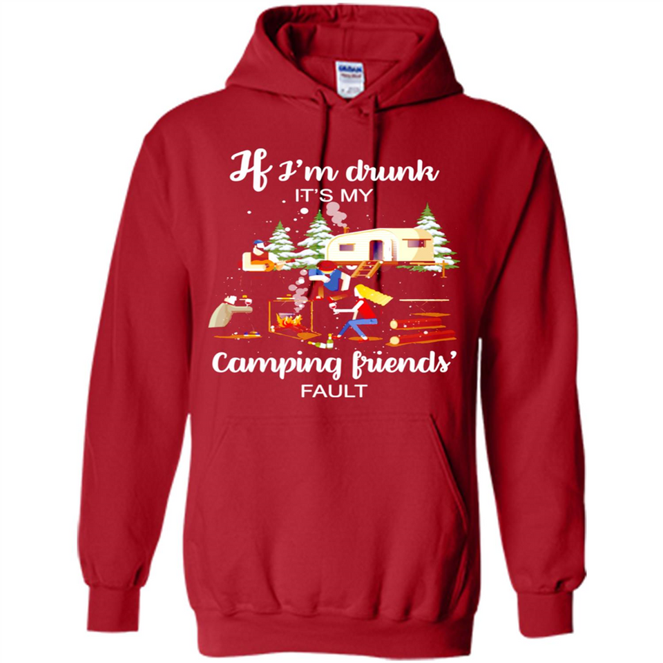 If I'm drunk It's my camping friends fault