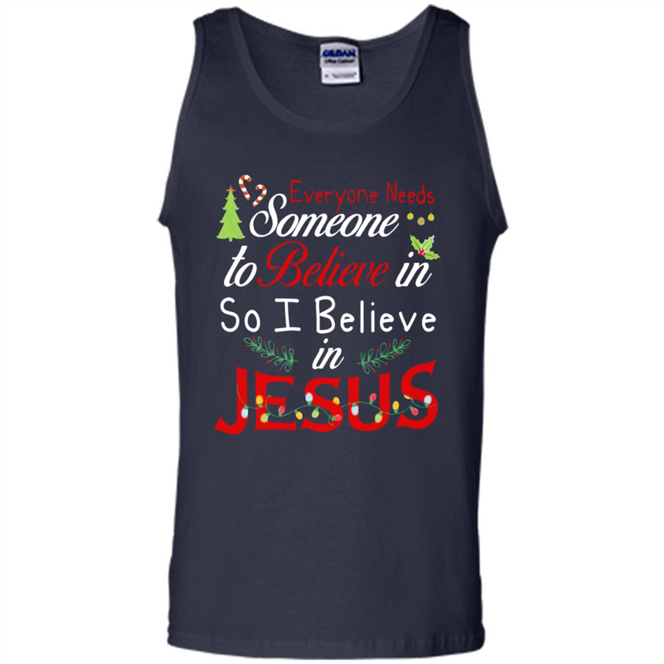 Everyone Need Someone To Believe in So Believe In Jesus Christmas