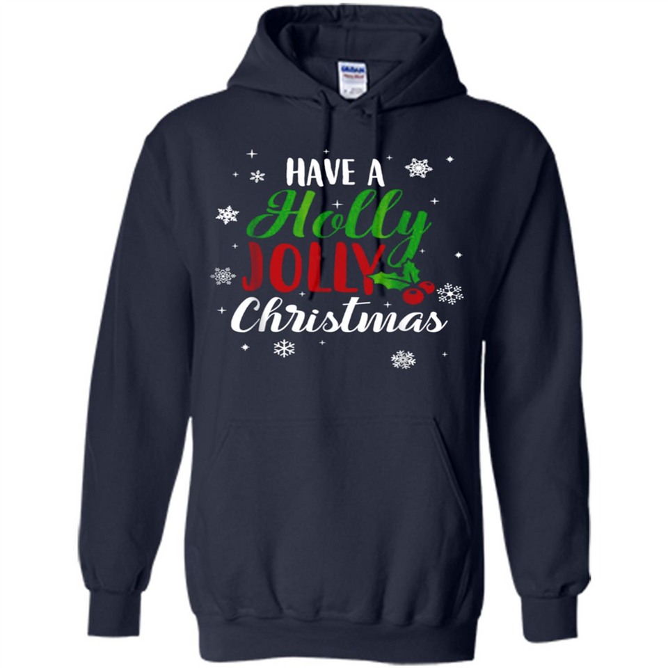 Have A Holly Jolly Christmas T-Shirt Cute Mistletoe - Hoodie