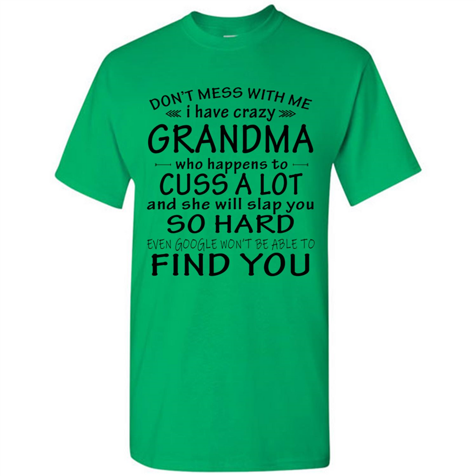 Don't Mess With Me My Grandma Is Crazy And She Will Slap You - Shirt