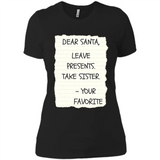 Dear Santa Leave Presents Take Sister Christmas - Ladies' Boyfriend T-Shirt