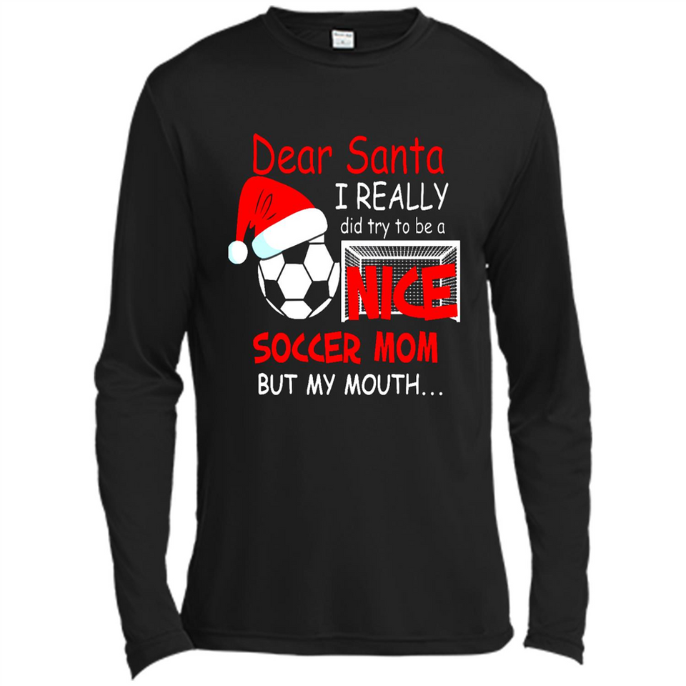 Dear Santa I Really Did Try To Be A Nice Soccer Mom Sweatshirt - Canvas Long Sleeve T-Shirt