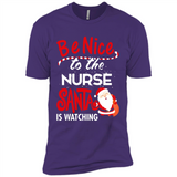 Be Nice To Nurse Santa Is Watching - Premium Short Sleeve T-Shirt