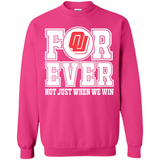 Oklahoma Sooners Forever For ever not just when we win - Sweatshirt
