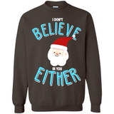 Santa Doesn't Believe In You Either Christmas Ls Shirt Gift - Sweatshirt