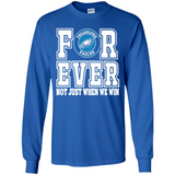 Philadelphia Eagles Forever For ever not just when we win - Long Sleeve T-Shirt