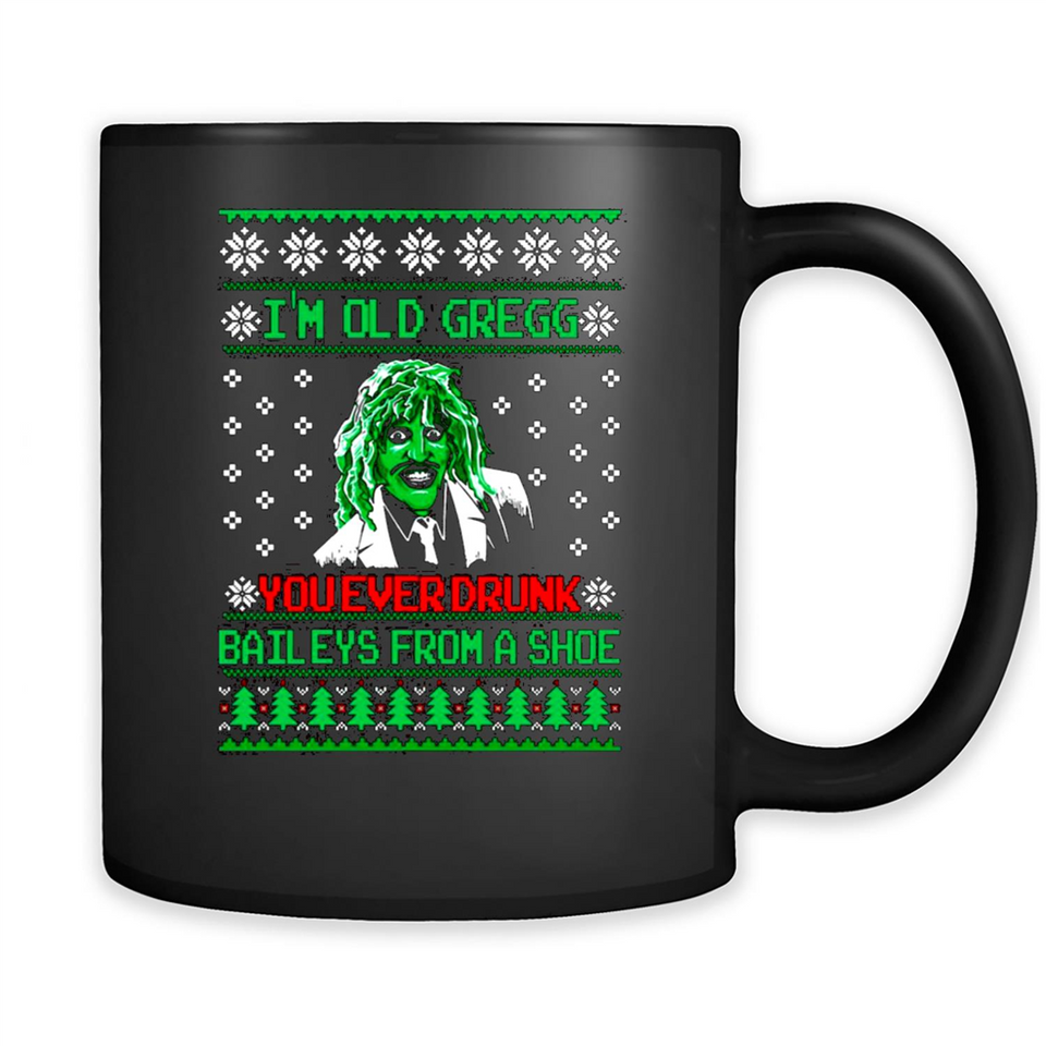 I'm old Gregg you ever drunk baileys from a shoe Christmas sweater PINGPONG