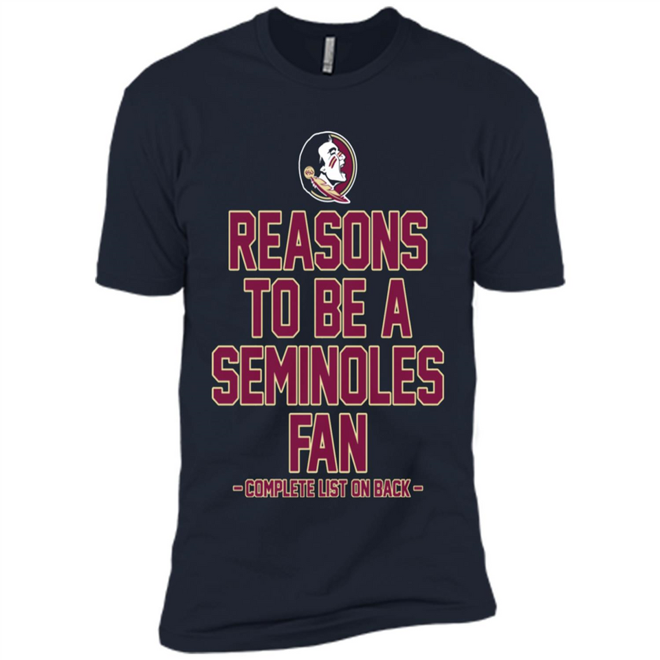 Reasons to be a Florida State Seminoles Fan Complete List on Back - Premium Short Sleeve T-Shirt