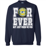 Green Bay Packers Forever For ever not just when we win - Sweatshirt