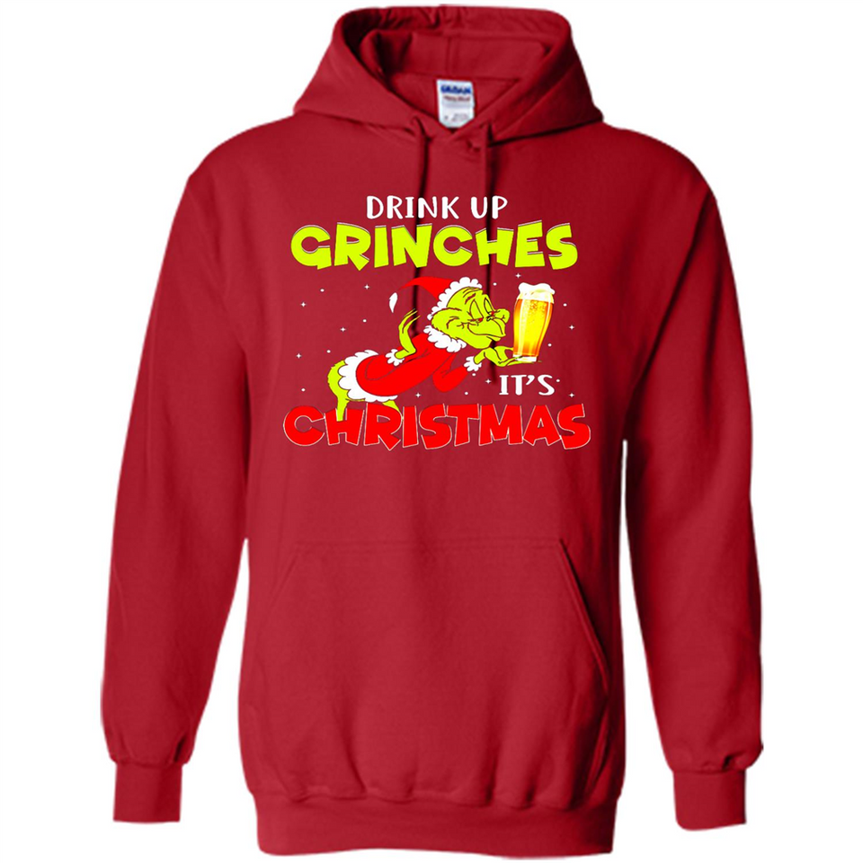 Drink Up Grinches it_s Christmas - Merry Xmas Sweatshirt - Hoodie