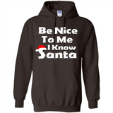 Be Nice To Me, I Know Santa Christmas - Hoodie
