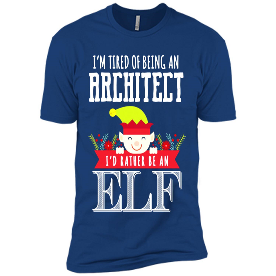Tired Architect I'd Rather Be An Elf Christmas - Premium Short Sleeve T-Shirt