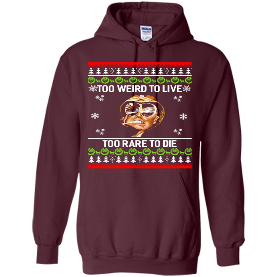 Too weird to live too rare to die Christmas - Hoodie
