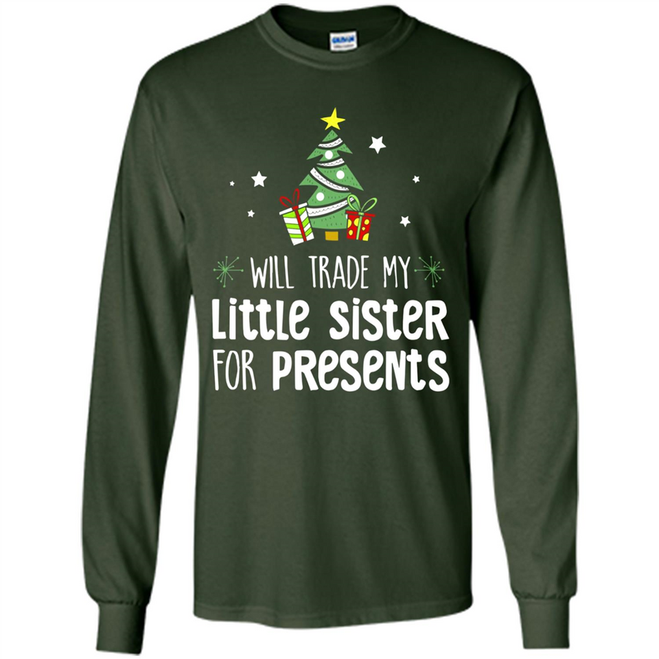 Will Trade My Little Sister For Presents Christmas - Long Sleeve T-Shirt
