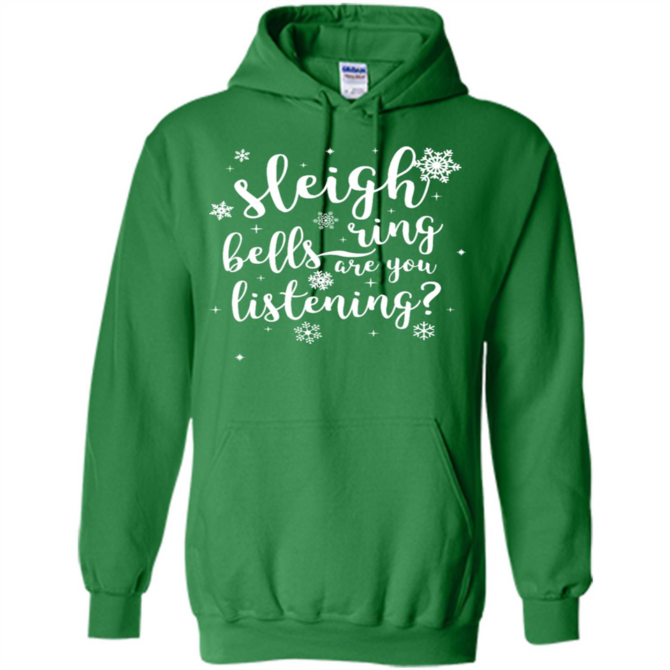 Sleigh Bells Ring Are You Listening Christmas Carol - Hoodie