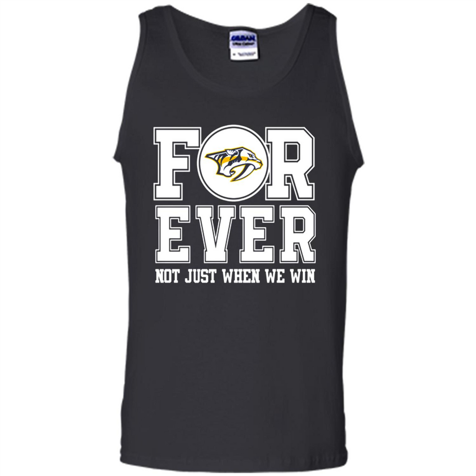 Nashville Predators Forever For ever not just when we win - Tank Top