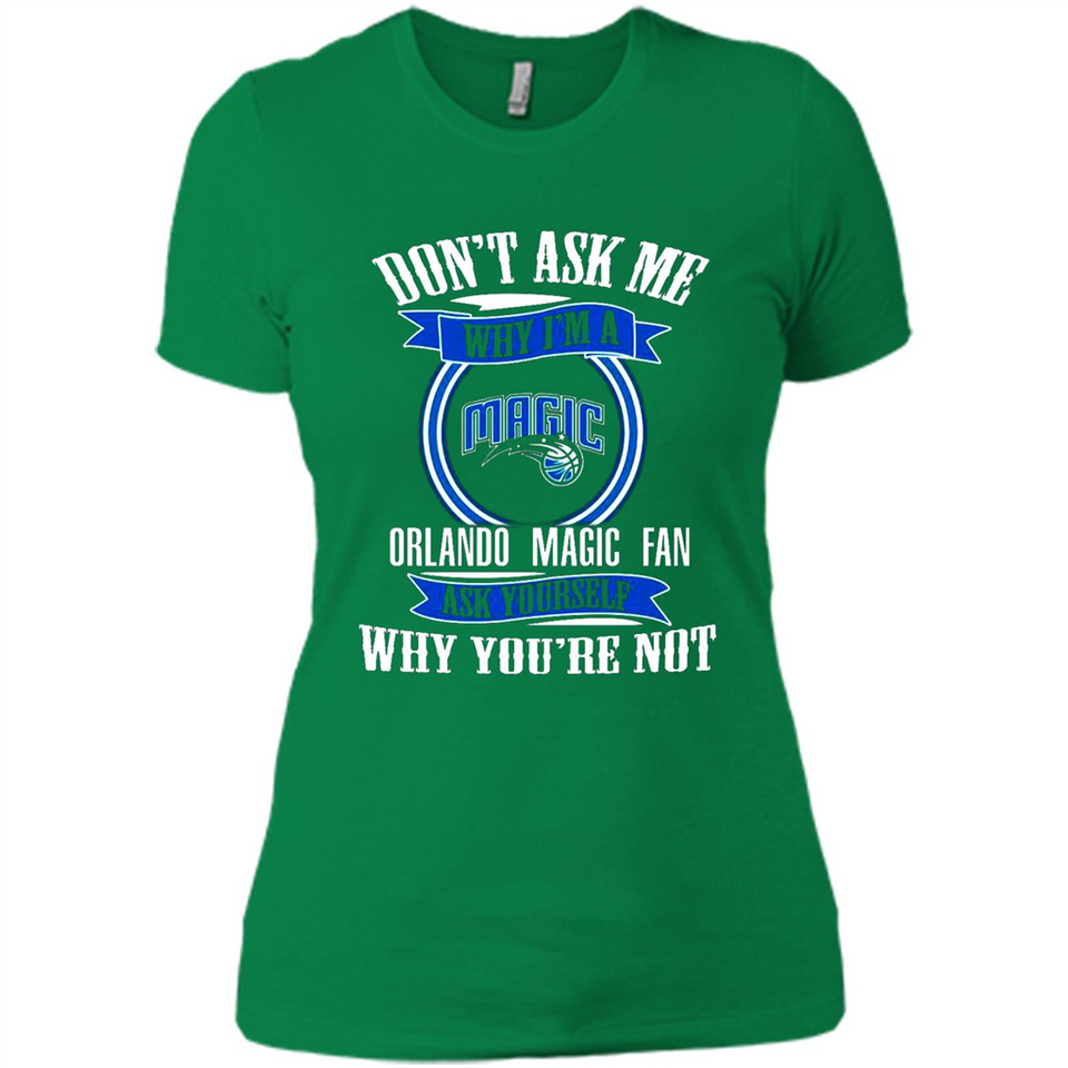 Don't Ask Me Why I'm A Orlando Magic Fan Ask Yourself