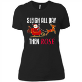 Sleigh All Day Then Rose Christmas Wine Gift - Ladies' Boyfriend T-Shirt