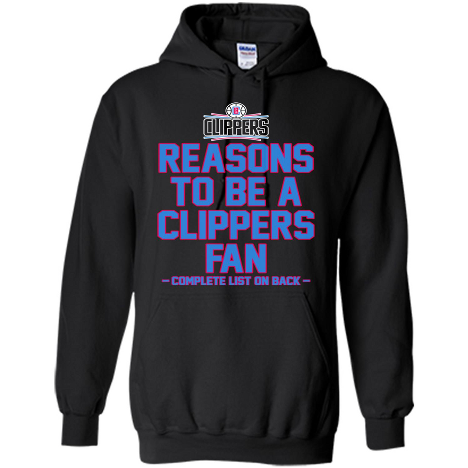 Reasons to be a LA Clippers Fan Complete List on Back - Hoodie