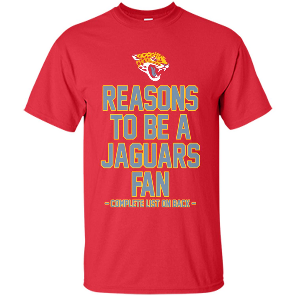 Reasons to be a Jacksonville Jaguars Fan Complete List on Back - Shirt