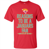 Reasons to be a Jacksonville Jaguars Fan Complete List on Back - Shirt