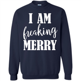 I Am Freaking Merry Funny Festive Winter Holiday - Sweatshirt
