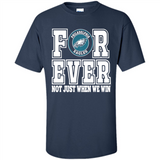 Philadelphia Eagles Forever For ever not just when we win - Shirt