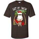 Let It Snow Elsewhere - Shirt