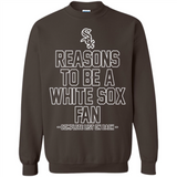 Reasons to be a Chicago White Sox Fan Complete List on Back - Sweatshirt