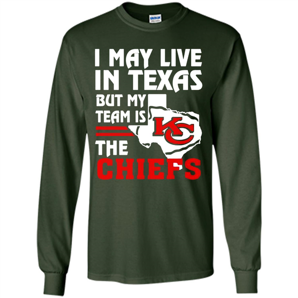 I May Live In Texas But My Team Is The Chiefs - Long Sleeve T-Shirt