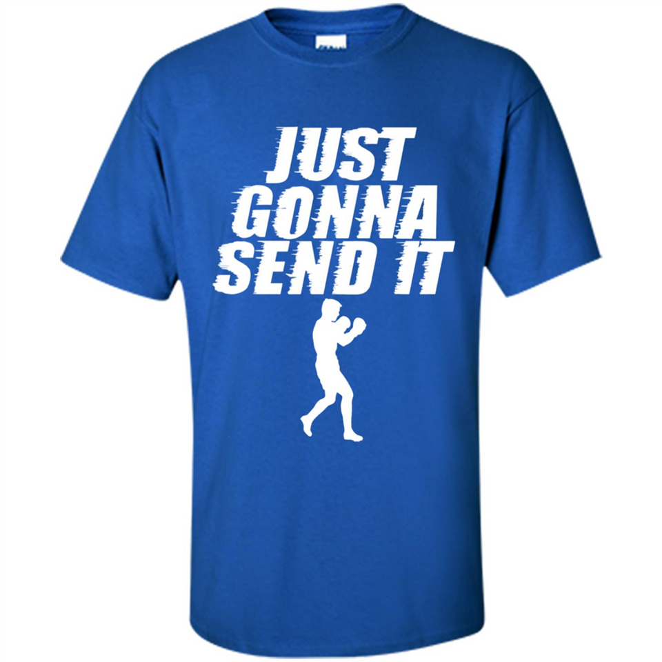 Just Gonna Send It Boxing Boxer Fighter Kick Fighting - Shirt