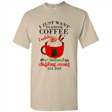 I Just Want To Drink Coffee And Watch Hallmark Christmas Movies All Day MERCHCUTE - Shirt