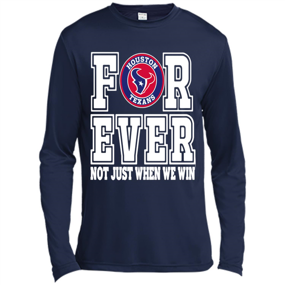 Houston Texans Forever For ever not just when we win - Canvas Long Sleeve T-Shirt