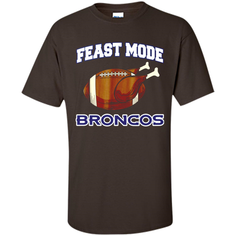 Feast Mode Broncos Shirt - Denver Turkey Thanksgiving