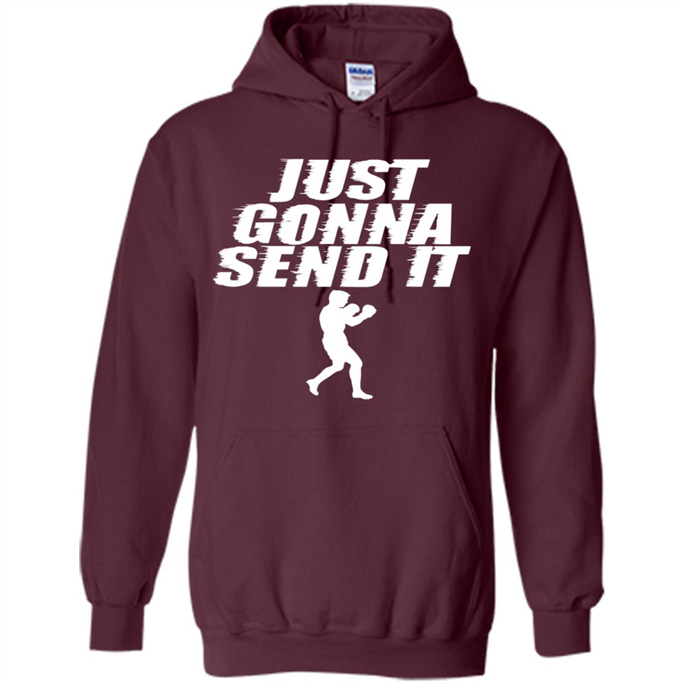 Just Gonna Send It Boxing Boxer Fighter Kick Fighting - Hoodie