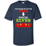 Ive Had It Up To Here With The Elves - Shirt