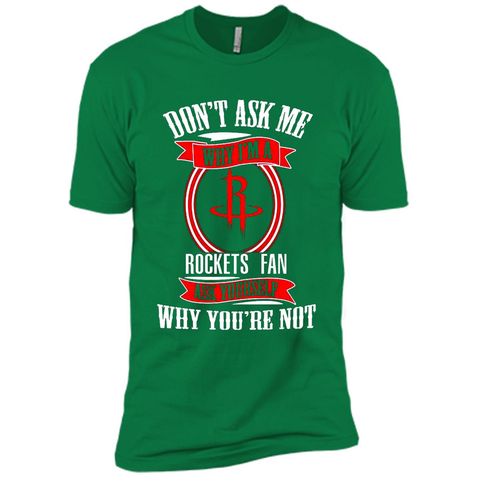 Don't Ask Me Why I'm A Houston Rockets Fan Ask Yourself