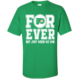 Philadelphia Flyers Forever For ever not just when we win - Shirt