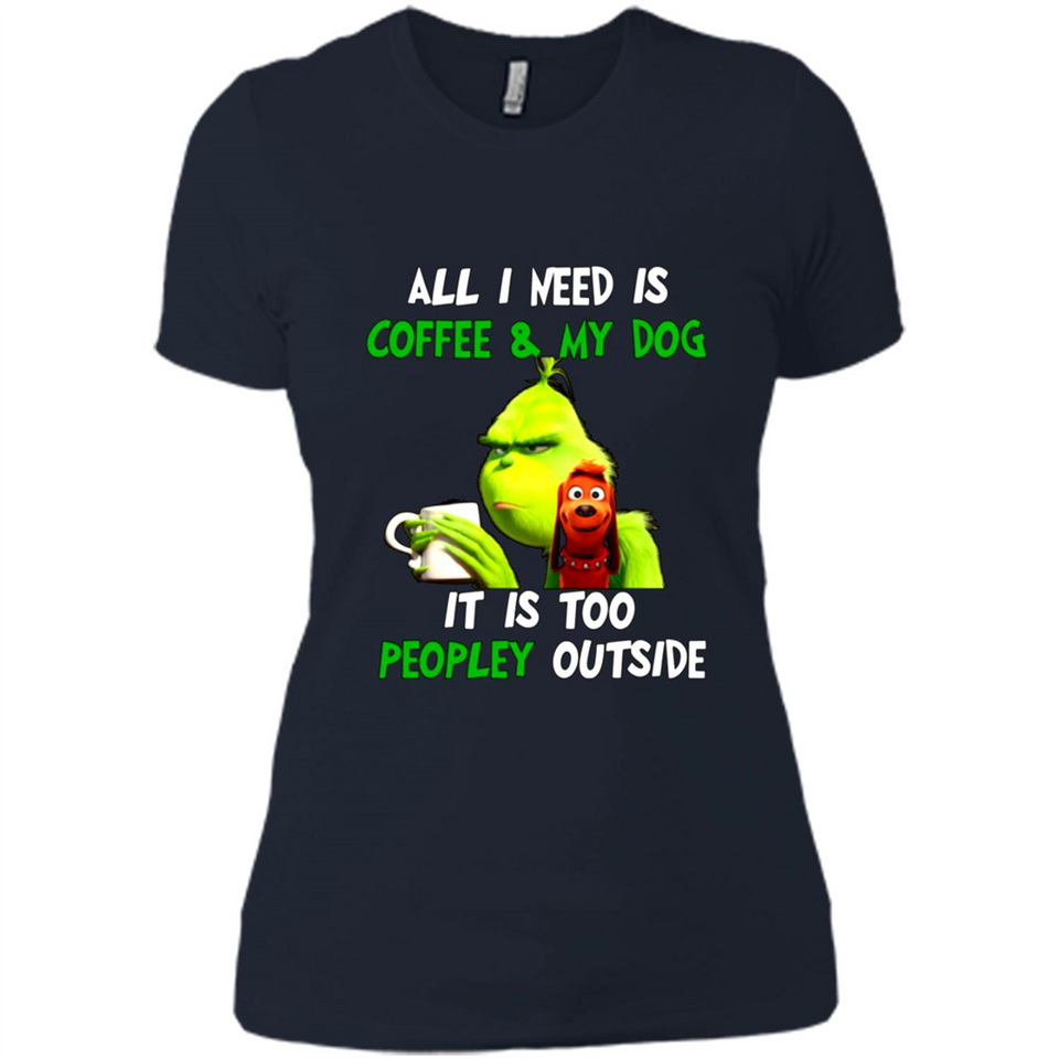 The Grinch - All I Need Is Coffee & My Dog It Is Too Peopley Outside