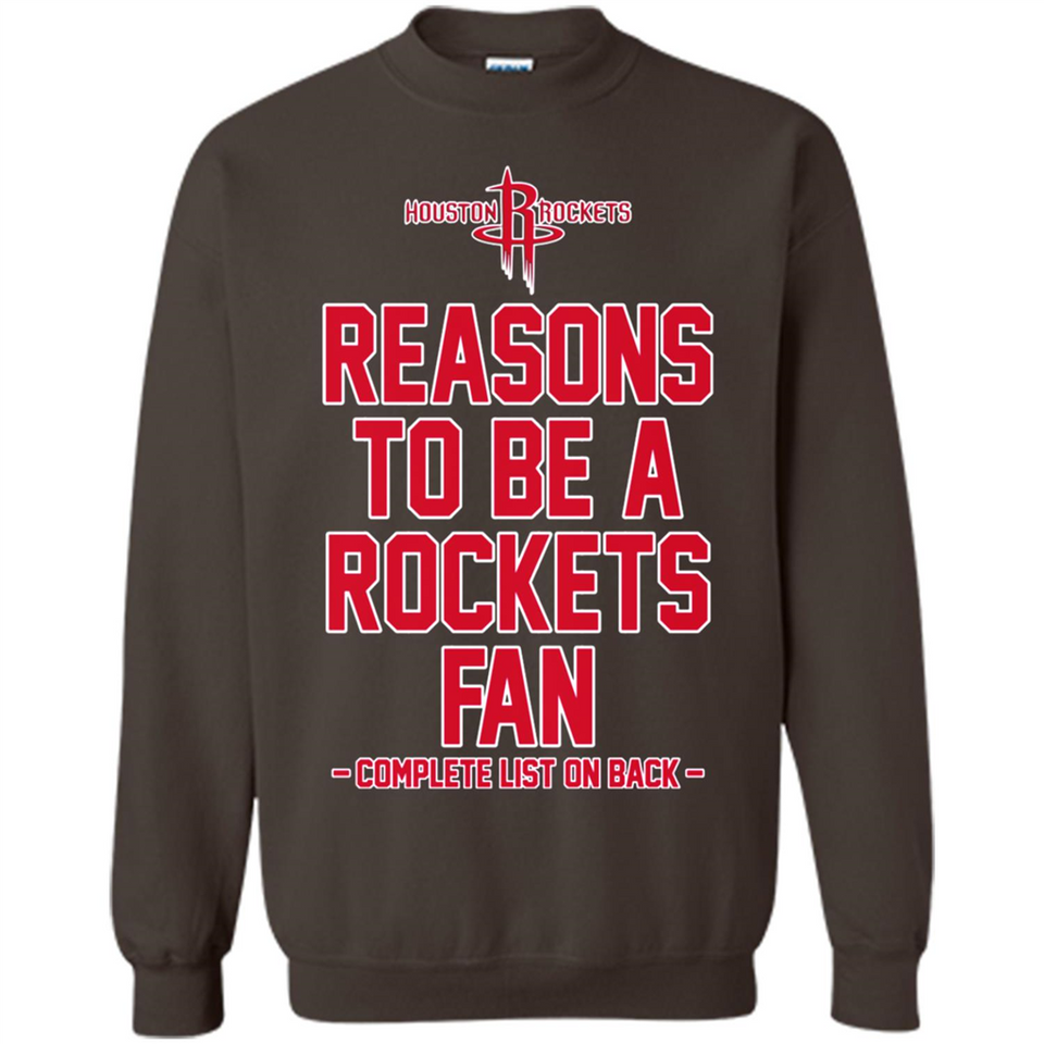 Reasons to be a Houston Rockets Fan Complete List on Back - Sweatshirt