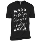 He Sees You When You're Drinking - Premium Short Sleeve T-Shirt