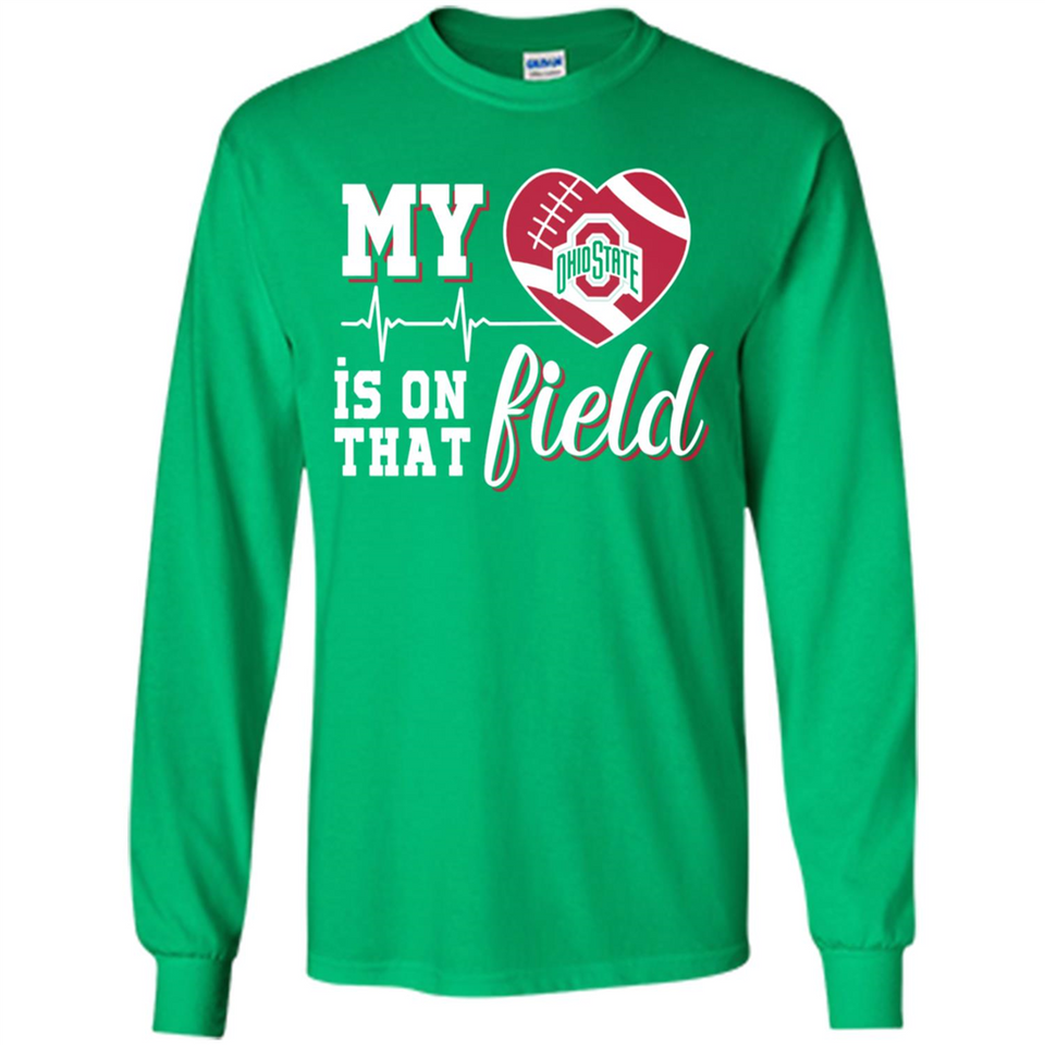 Ohio State Buckeyes Football My Heart is on that Field - Long Sleeve T-Shirt