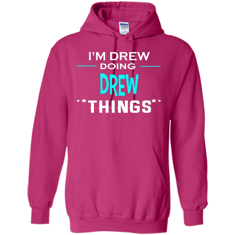 I'm Drew Doing Drew Things Funny First Name - Hoodie
