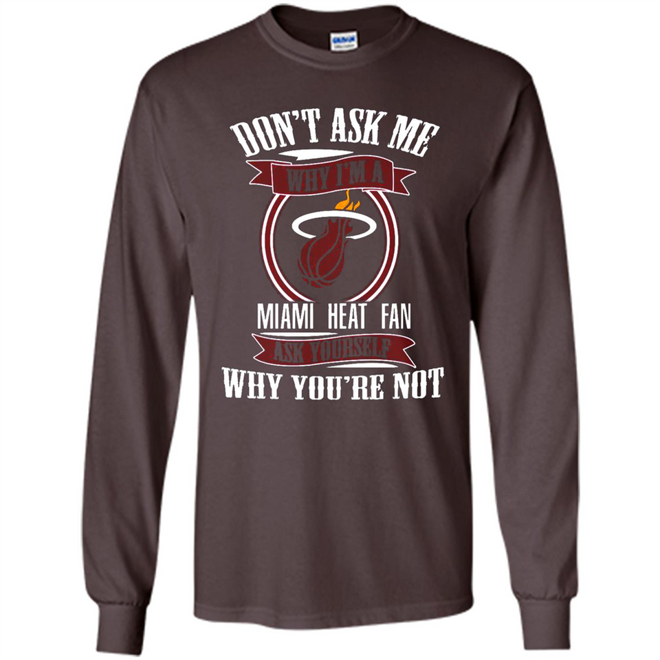 Don't Ask Me Why I'm A Miami Heat Fan Ask Yourself