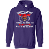 Don't Ask Me Why I'm A Florida Panthers Fan Ask Yourself