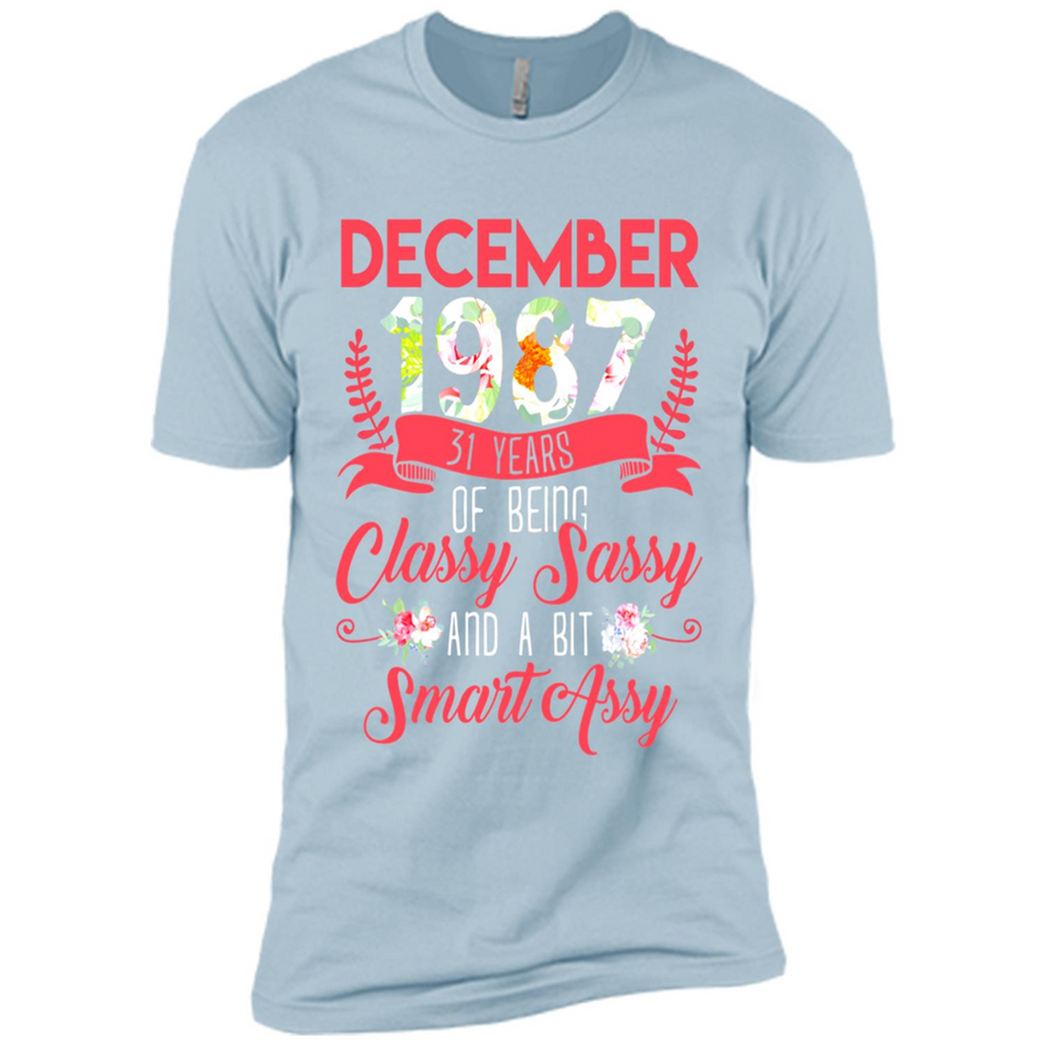 December 1987 31 Years Of Being Classy Sassy - Premium Short Sleeve T-Shirt