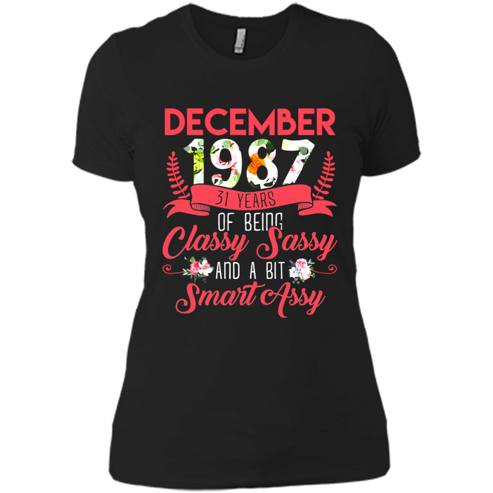 December 1987 31 Years Of Being Classy Sassy - Ladies' Boyfriend T-Shirt