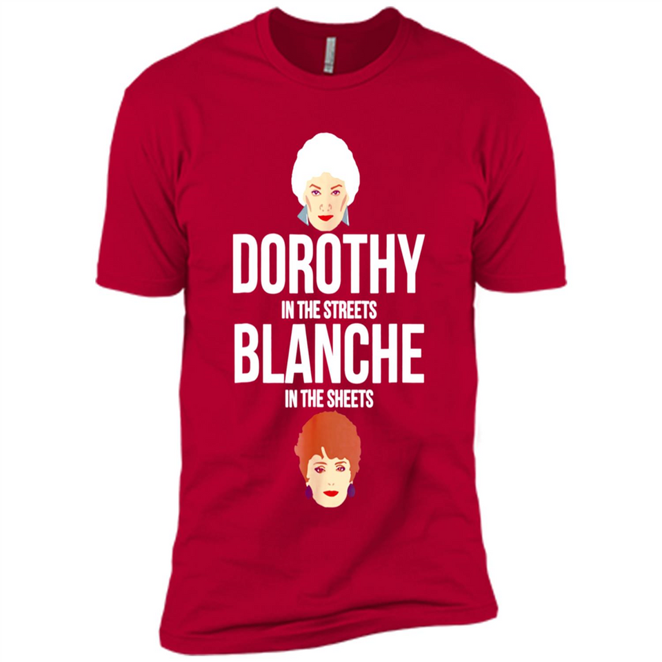 DOROTHYS IN THE STREETS BLANCHES IN THE SHEETS
